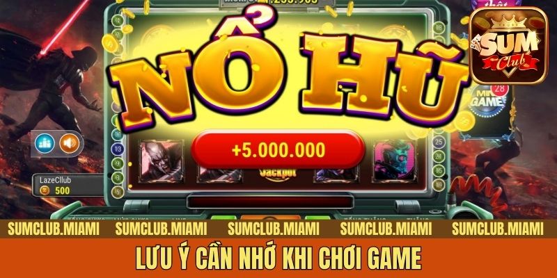Lưu ý cần nhớ khi chơi game