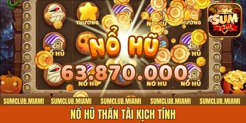 Nổ hũ thần tài kịch tính