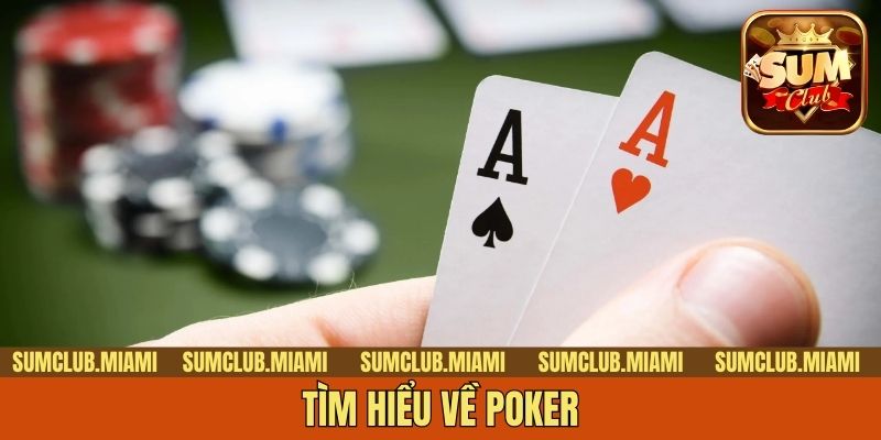 Tìm hiểu về poker