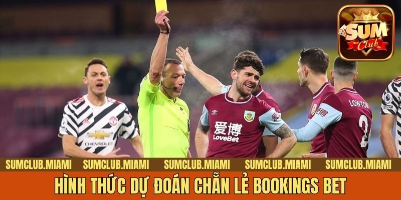 Hình thức dự đoán chẵn lẻ Bookings Bet