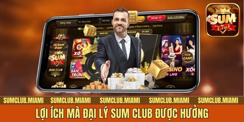 Lợi ích mà đại lý Sum Club được hưởng