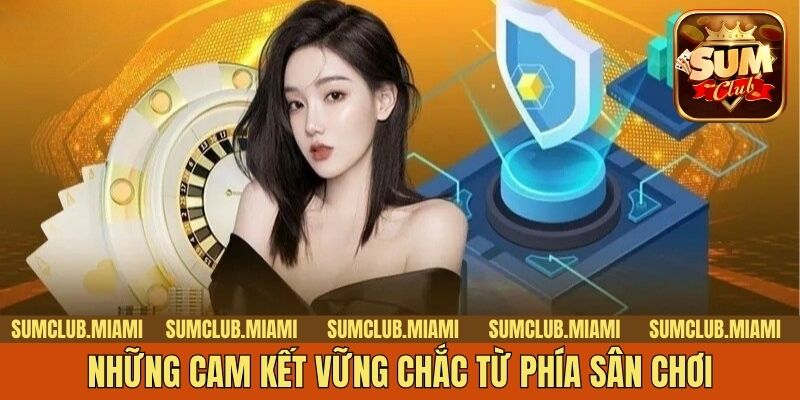 Những cam kết vững chắc từ phía sân chơi
