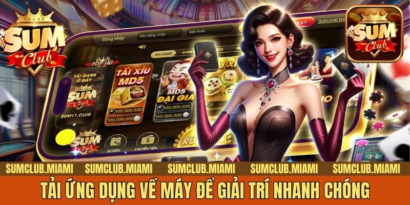 Tải ứng dụng về máy để giải trí nhanh chóng
